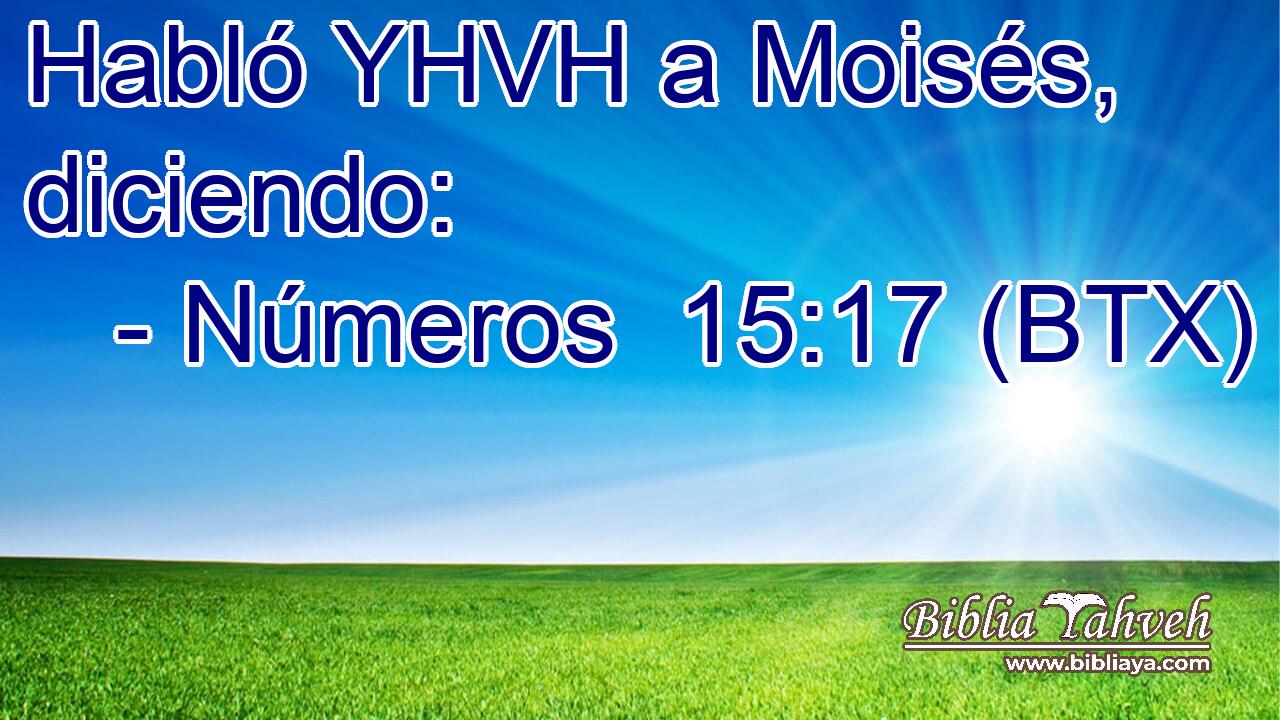 Habló YHVH a Moisés, diciendo:
