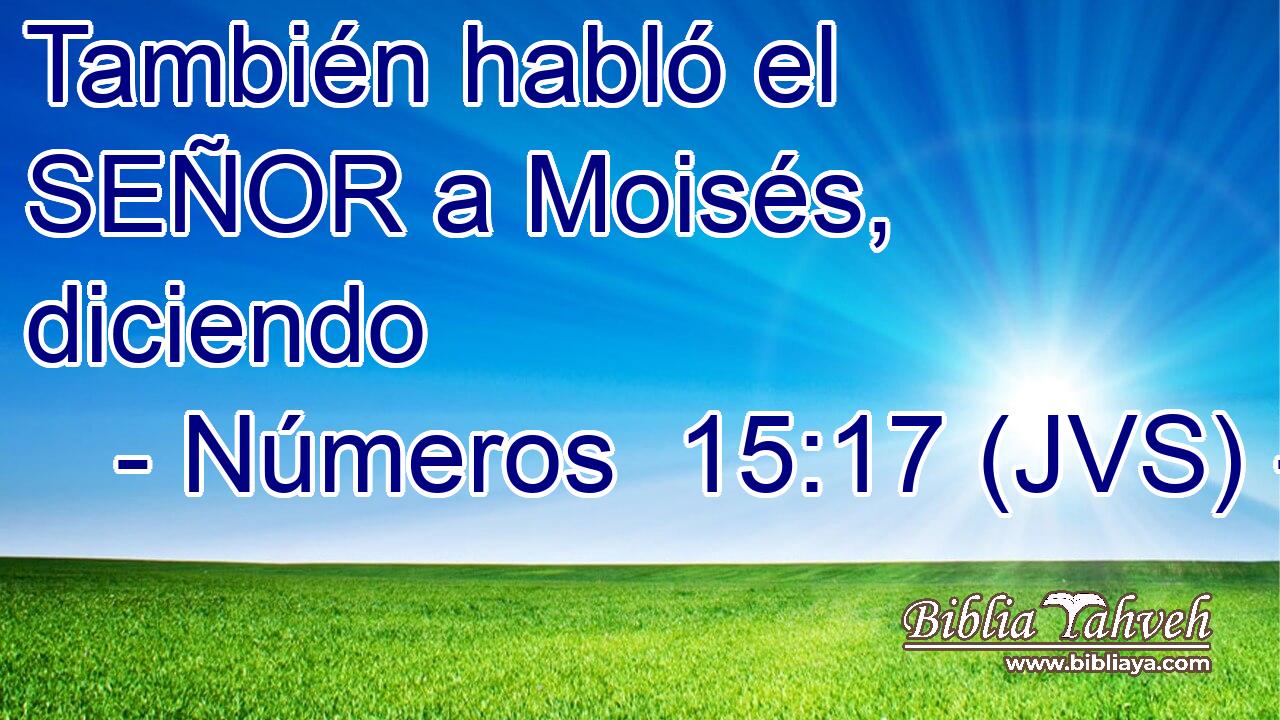 También habló el SEÑOR a Moisés, diciendo