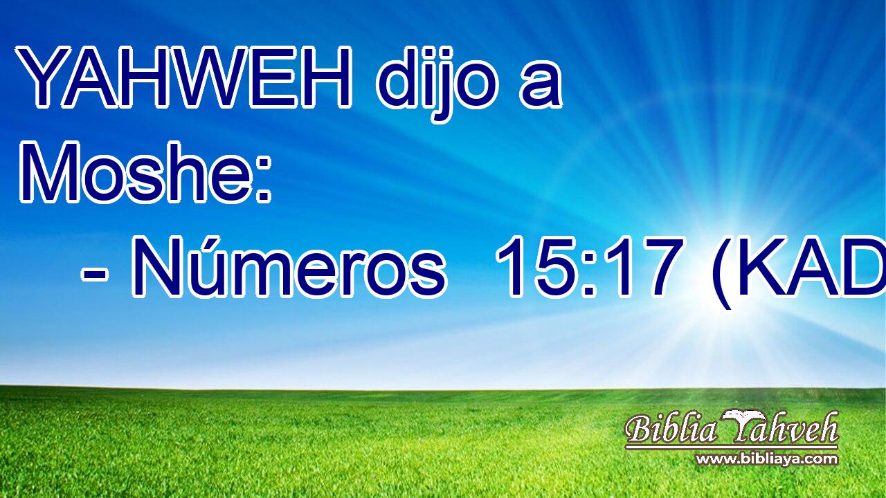  YAHWEH dijo a Moshe: 