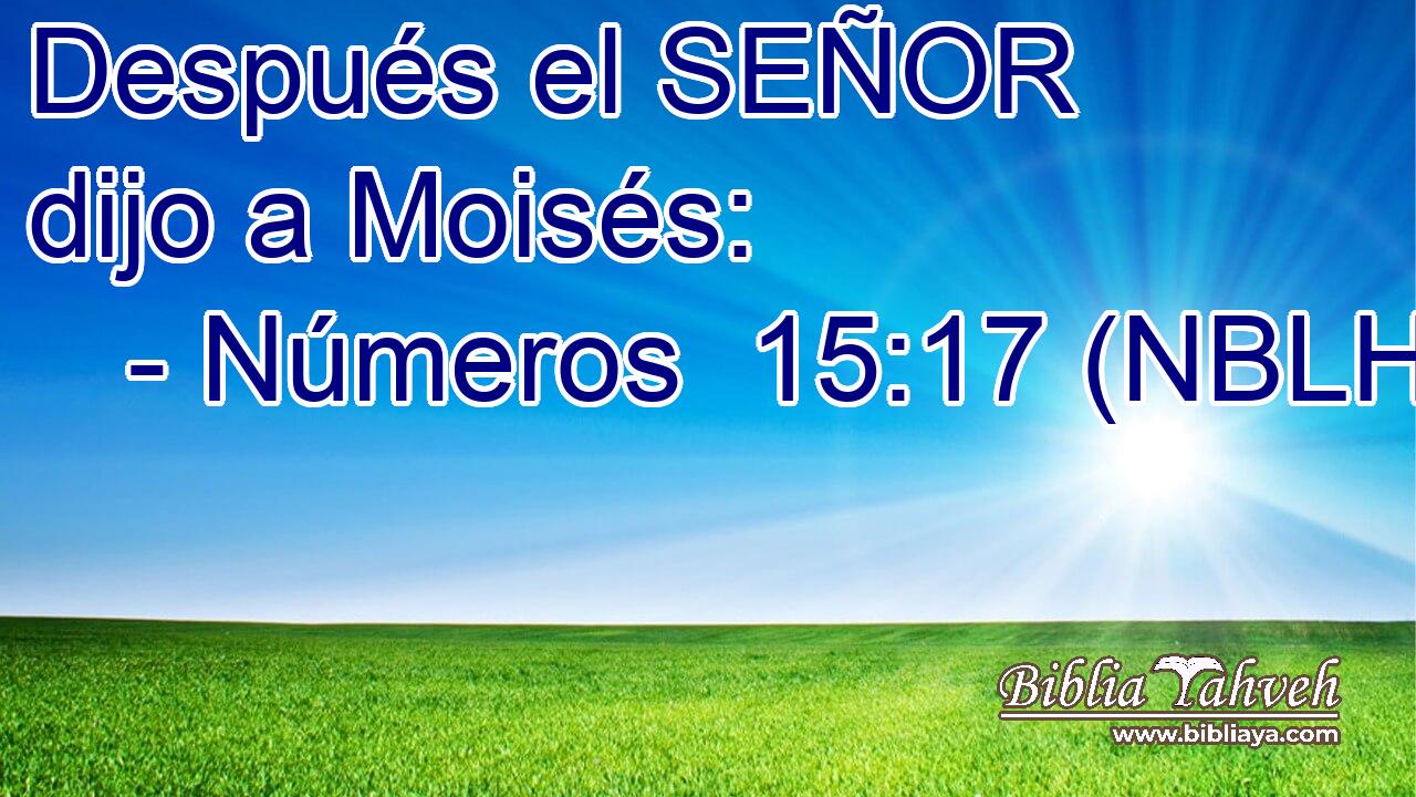  Después el SEÑOR dijo a Moisés: 