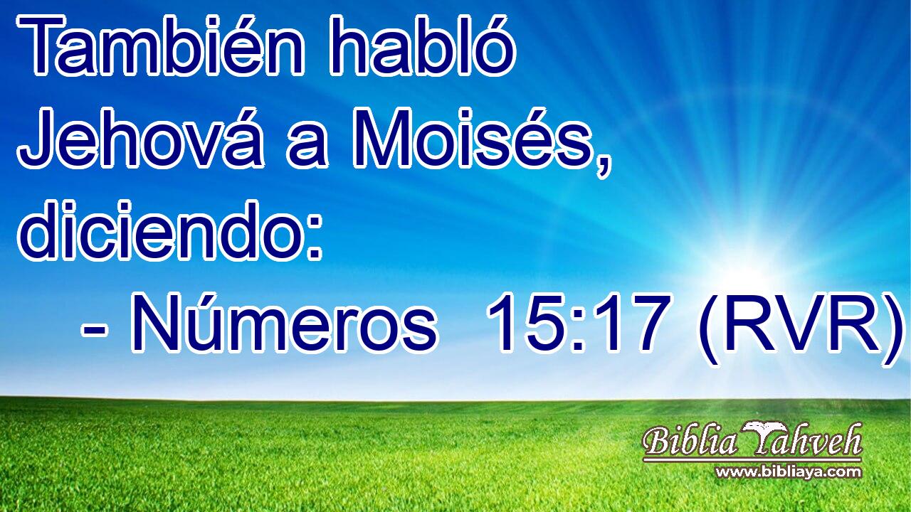 También habló Jehová a Moisés, diciendo: