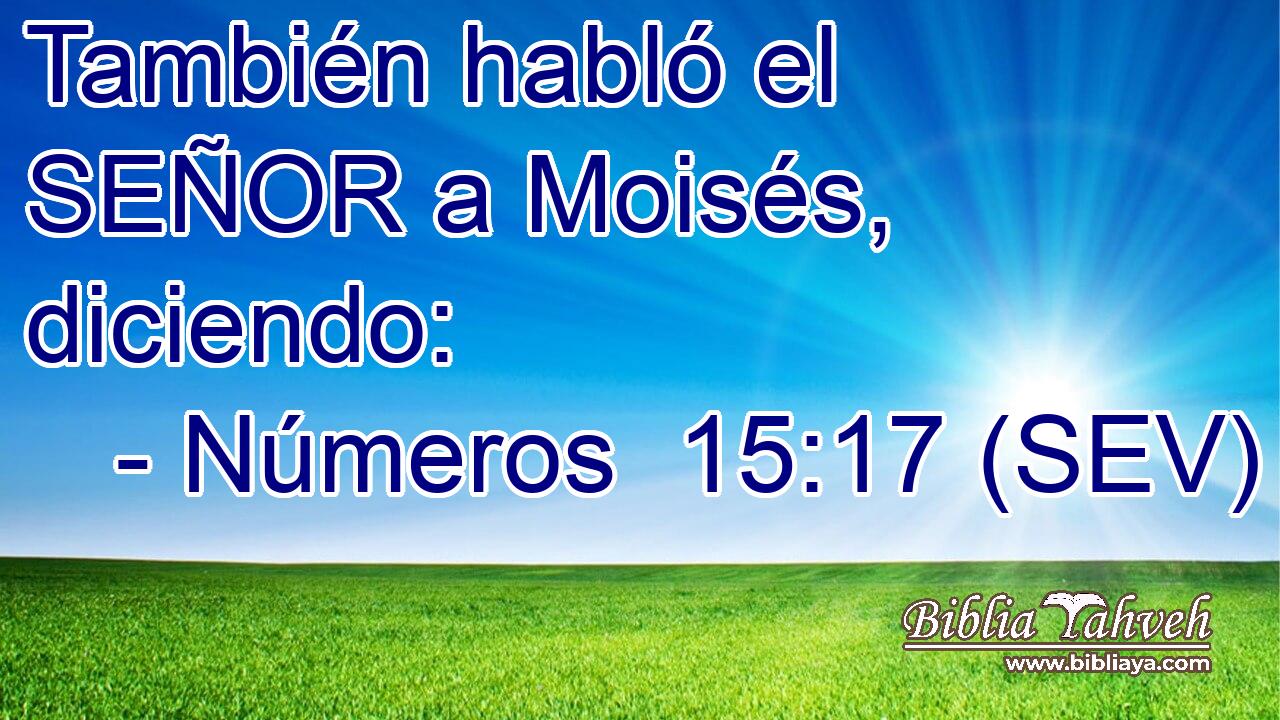 También habló el SEÑOR a Moisés, diciendo: