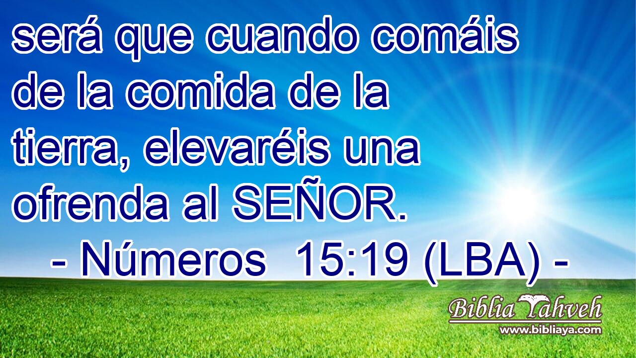 será que cuando comáis de la comida de la tierra, elevaréis una ofrenda al SEÑOR.