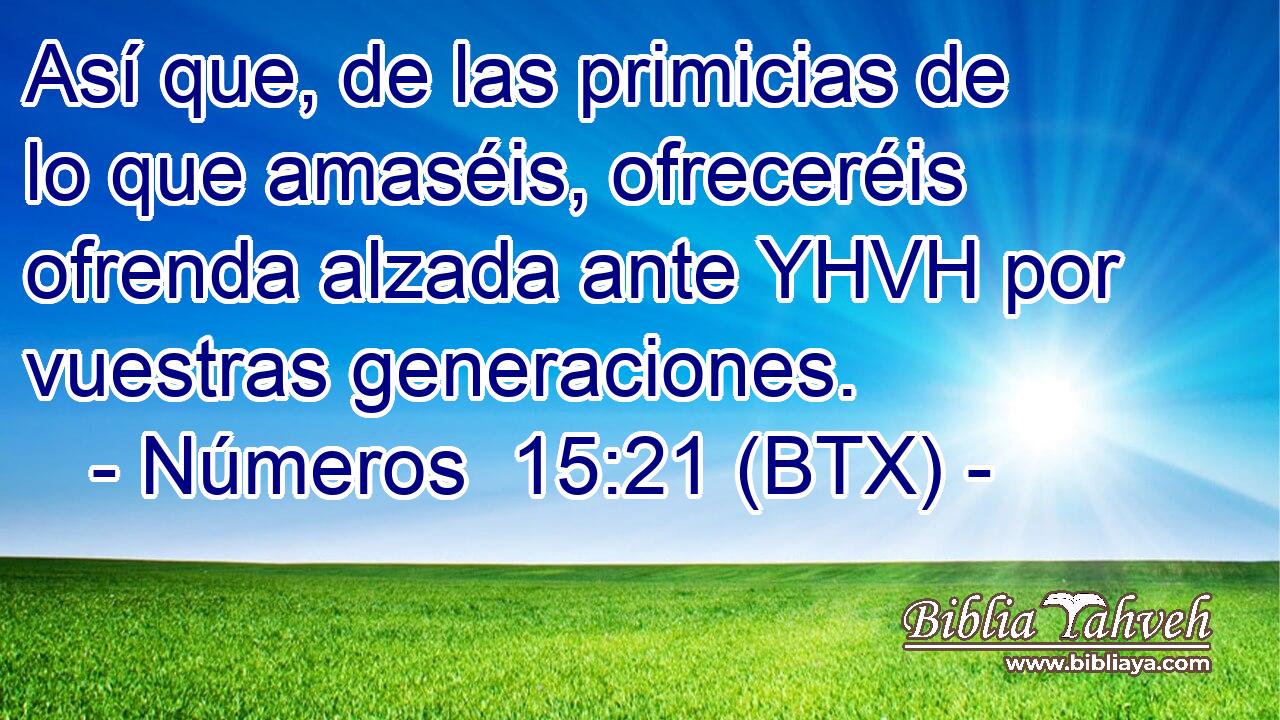 Así que, de las primicias de lo que amaséis, ofreceréis ofrenda alzada ante YHVH por vuestras generaciones.