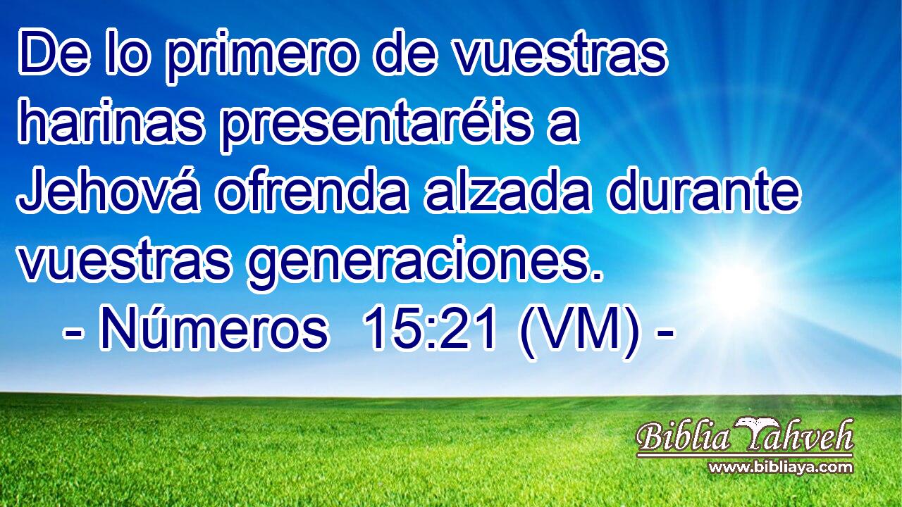  De lo primero de vuestras harinas presentaréis a Jehová ofrenda alzada durante vuestras generaciones. 