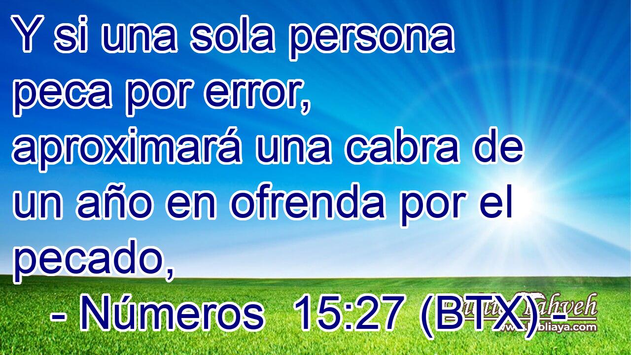 Y si una sola persona peca por error, aproximará una cabra de un año en ofrenda por el pecado,