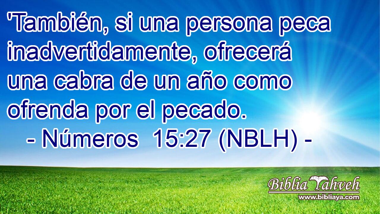  'También, si una persona peca inadvertidamente, ofrecerá una cabra de un año como ofrenda por el pecado. 