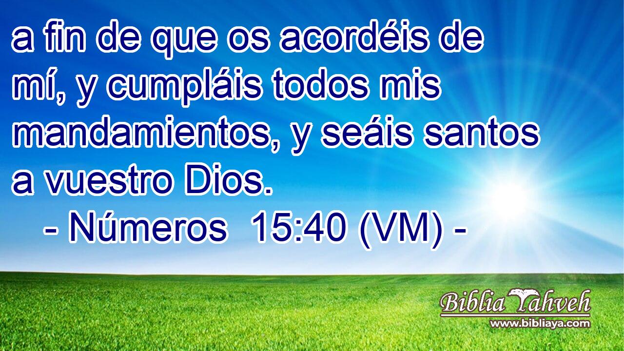  a fin de que os acordéis de mí, y cumpláis todos mis mandamientos, y seáis santos a vuestro Dios. 