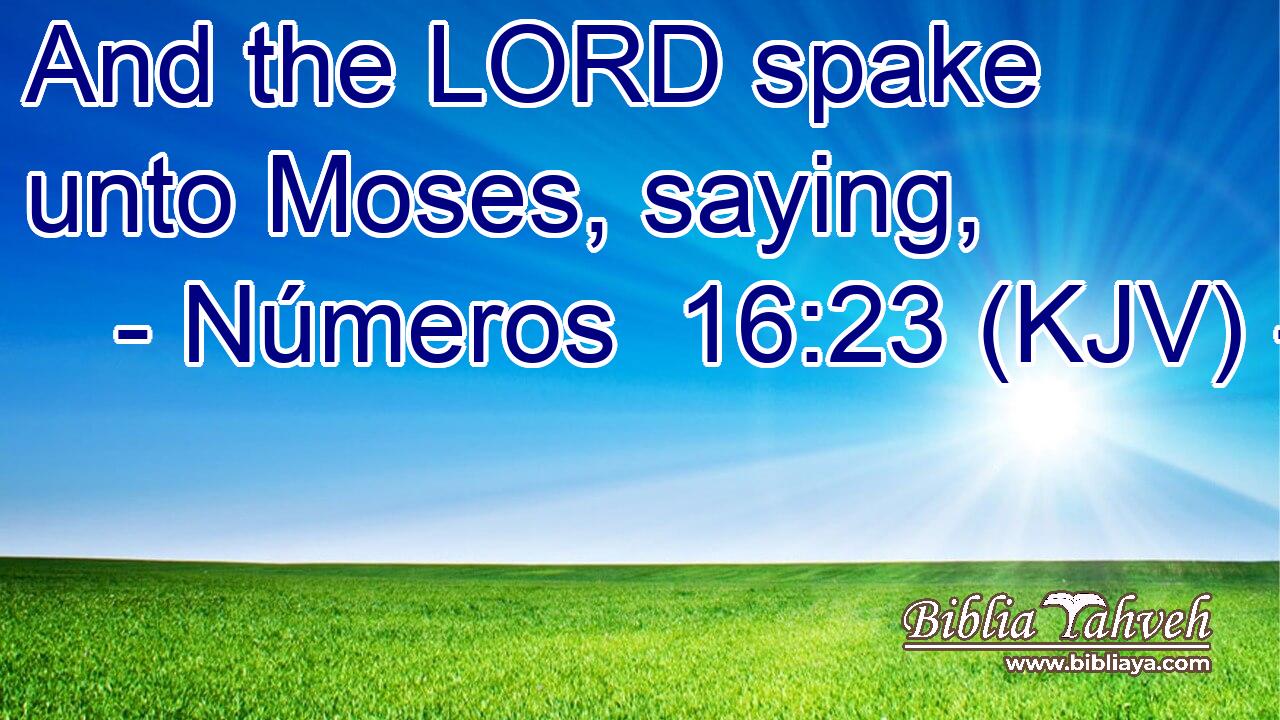 And the LORD spake unto Moses, saying,
