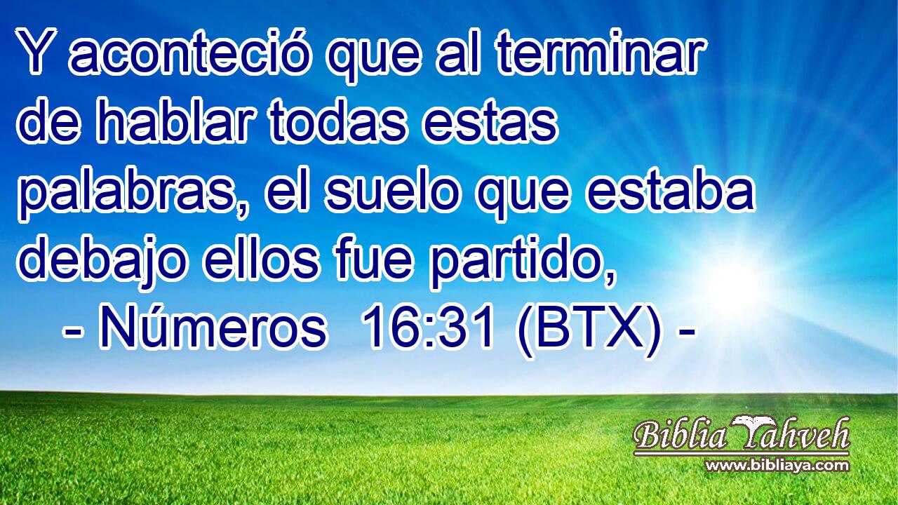 Y aconteció que al terminar de hablar todas estas palabras, el suelo que estaba debajo ellos fue partido,