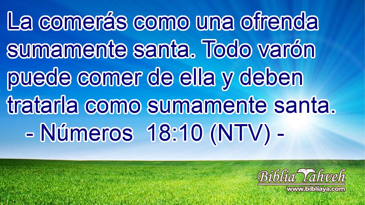 La comerás como una ofrenda sumamente santa. Todo varón puede comer de ella y deben tratarla como sumamente santa.