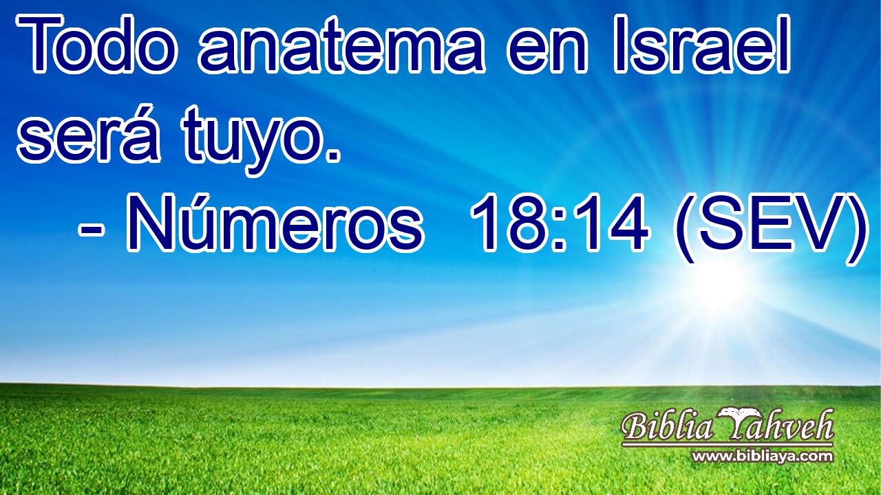 Todo anatema en Israel será tuyo.