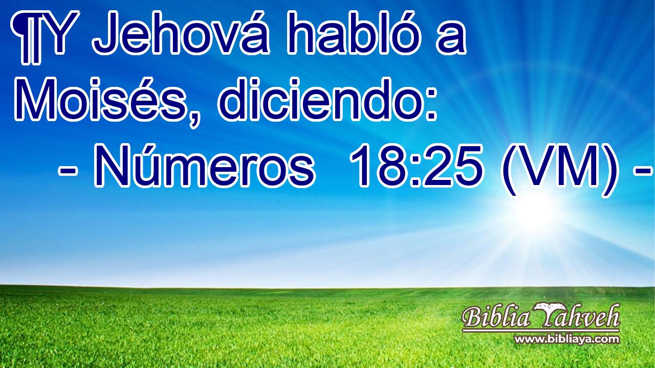  ¶Y Jehová habló a Moisés, diciendo: 