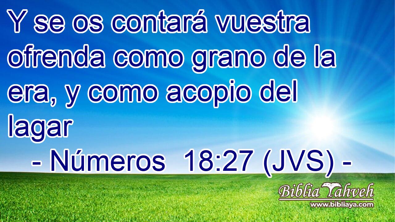Y se os contará vuestra ofrenda como grano de la era, y como acopio del lagar