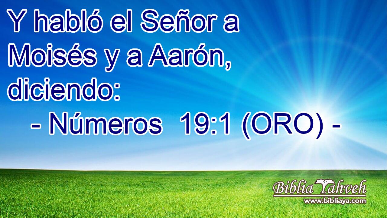  Y habló el Señor a Moisés y a Aarón, diciendo: 