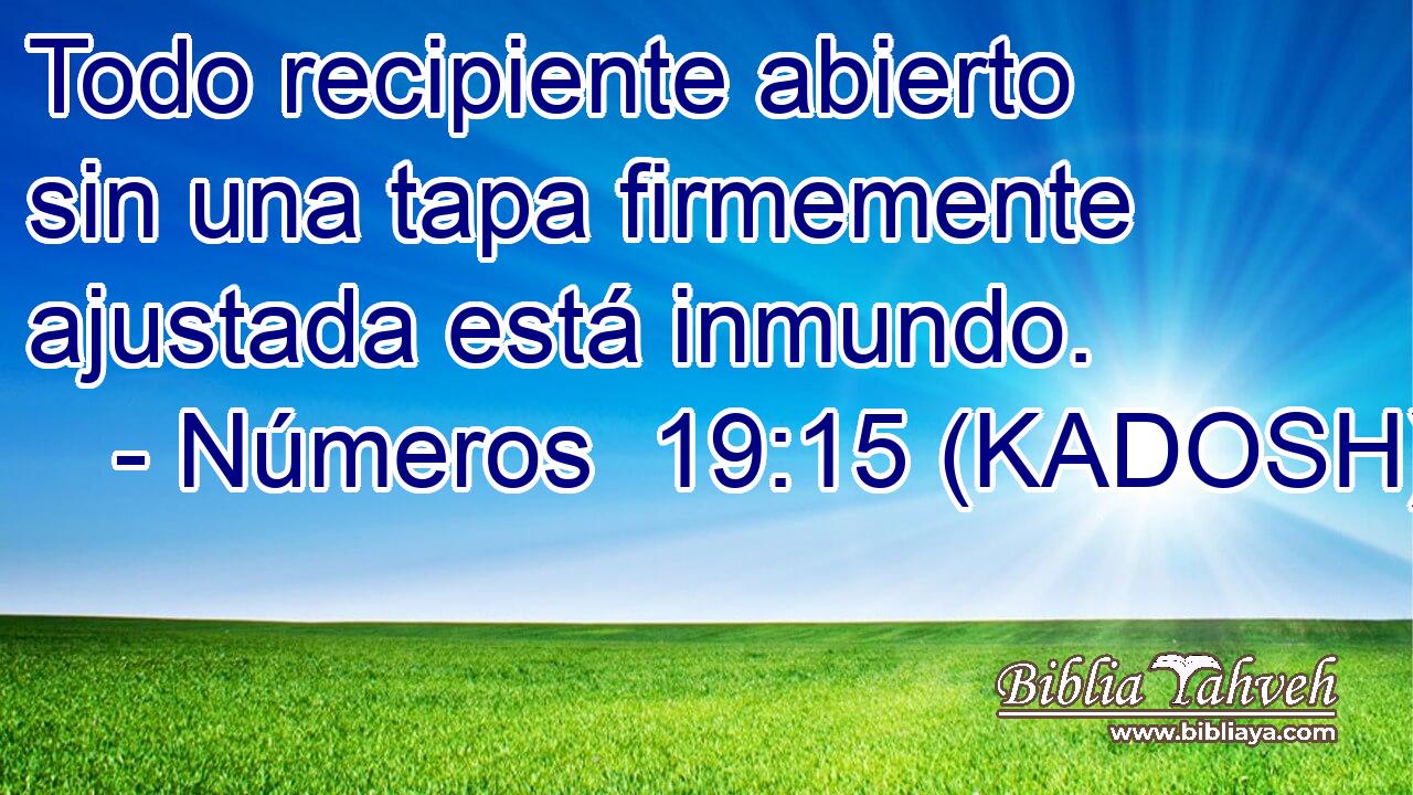  Todo recipiente abierto sin una tapa firmemente ajustada está inmundo. 