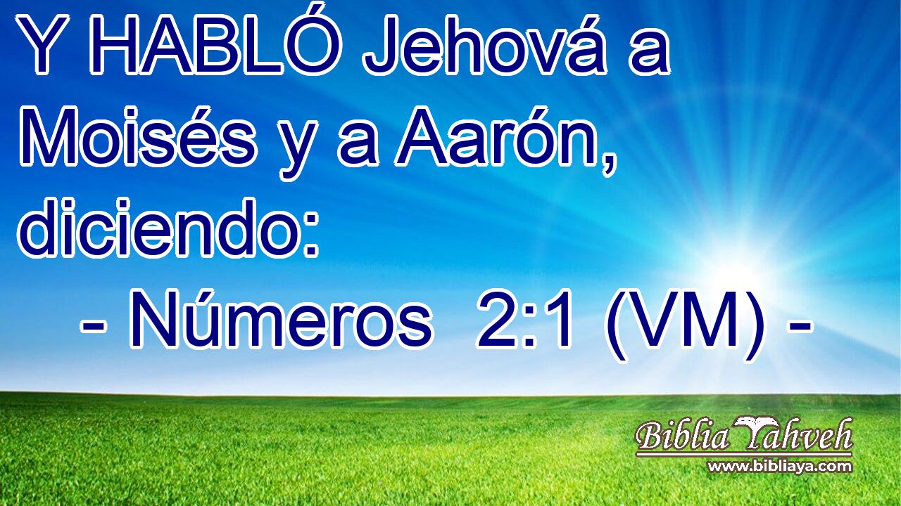  Y HABLÓ Jehová a Moisés y a Aarón, diciendo: 