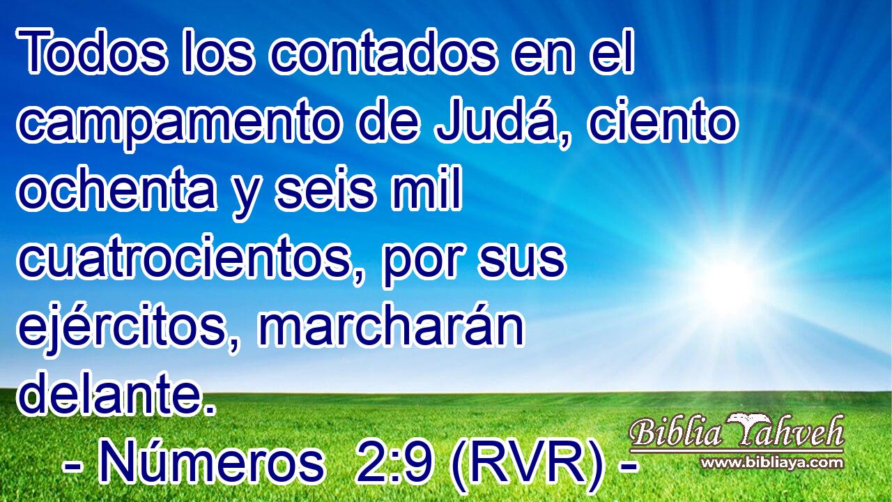 Todos los contados en el campamento de Judá, ciento ochenta y seis mil cuatrocientos, por sus ejércitos, marcharán delante.