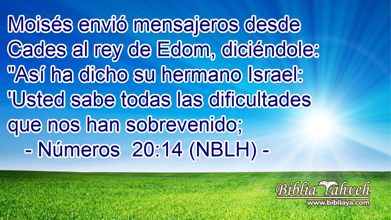 Moisés envió mensajeros desde Cades al rey de Edom, diciéndole: 