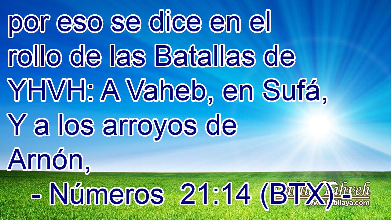 por eso se dice en el rollo de las Batallas de YHVH: A Vaheb, en Sufá, Y a los arroyos de Arnón,