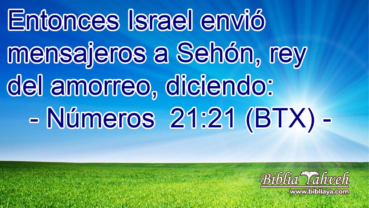 Entonces Israel envió mensajeros a Sehón, rey del amorreo, diciendo: