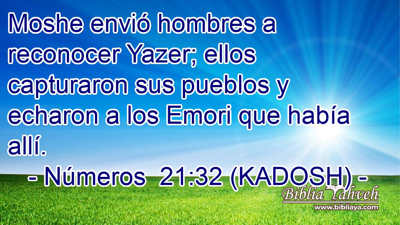  Moshe envió hombres a reconocer Yazer; ellos capturaron sus pueblos y echaron a los Emori que había allí. 