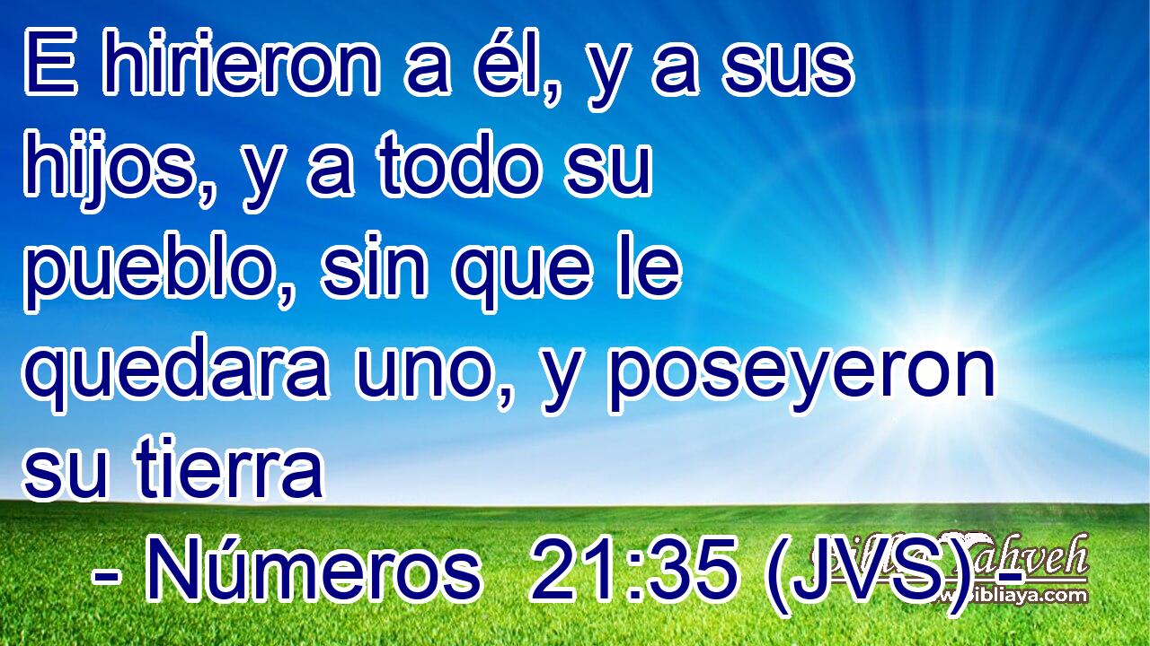 E hirieron a él, y a sus hijos, y a todo su pueblo, sin que le quedara uno, y poseyeron su tierra