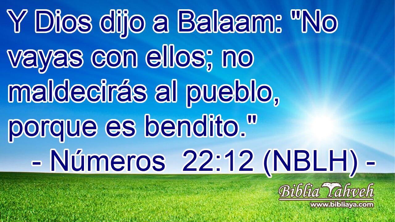  Y Dios dijo a Balaam: 