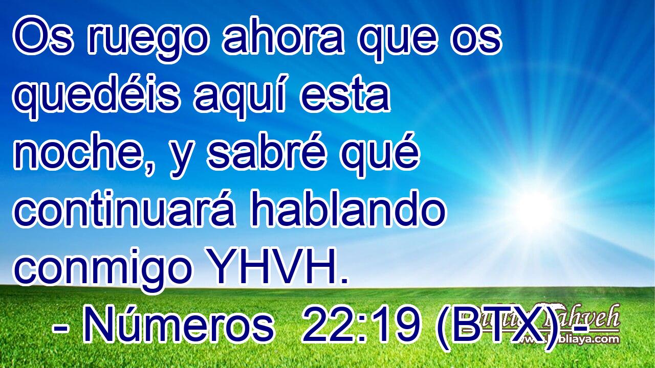 Os ruego ahora que os quedéis aquí esta noche, y sabré qué continuará hablando conmigo YHVH.
