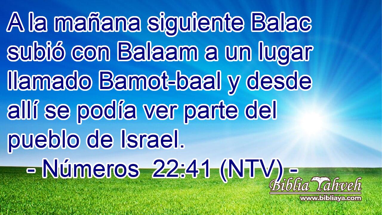 A la mañana siguiente Balac subió con Balaam a un lugar llamado Bamot-baal y desde allí se podía ver parte del pueblo de Israel.