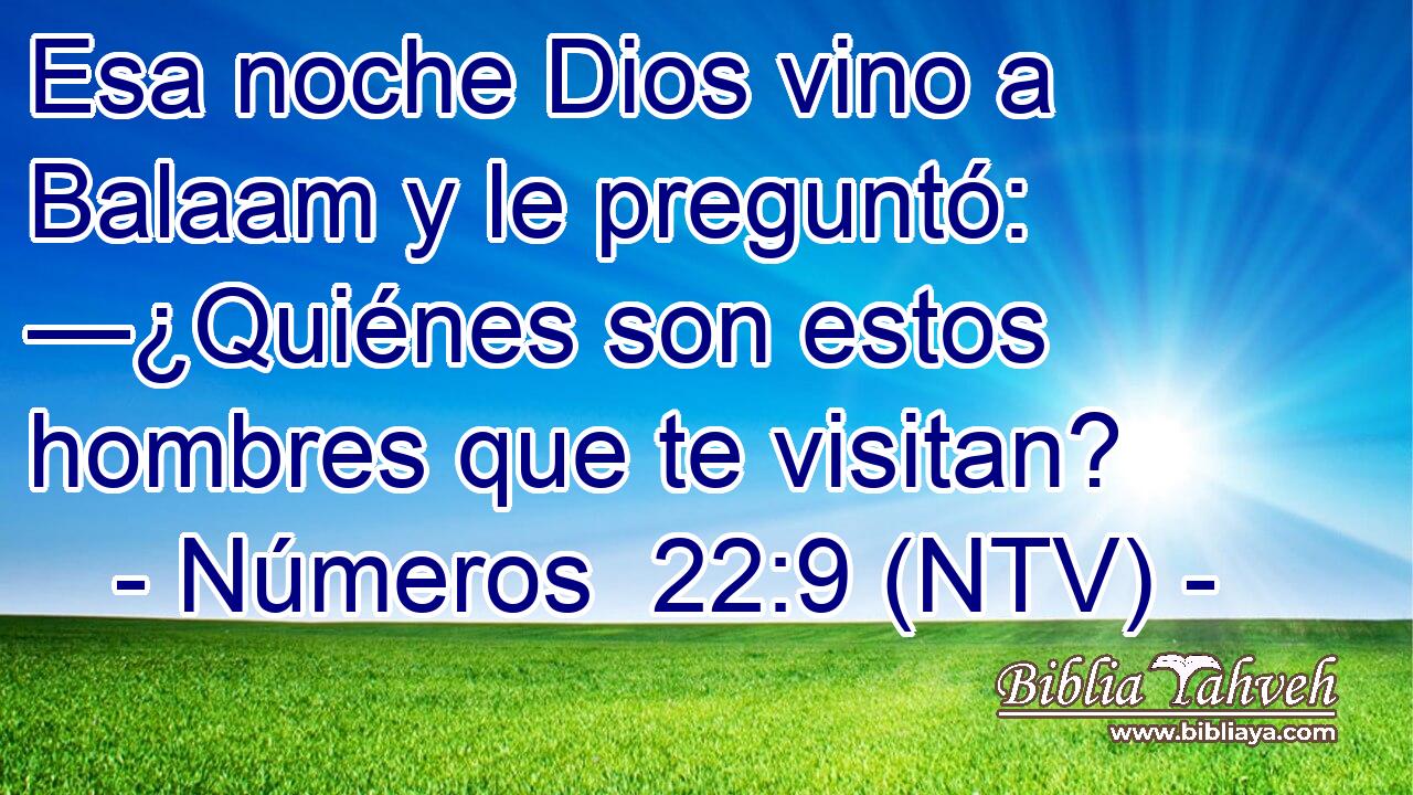 Esa noche Dios vino a Balaam y le preguntó: —¿Quiénes son estos hombres que te visitan?