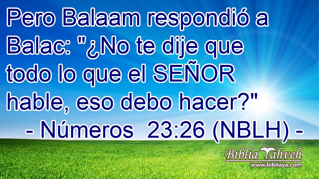  Pero Balaam respondió a Balac: 