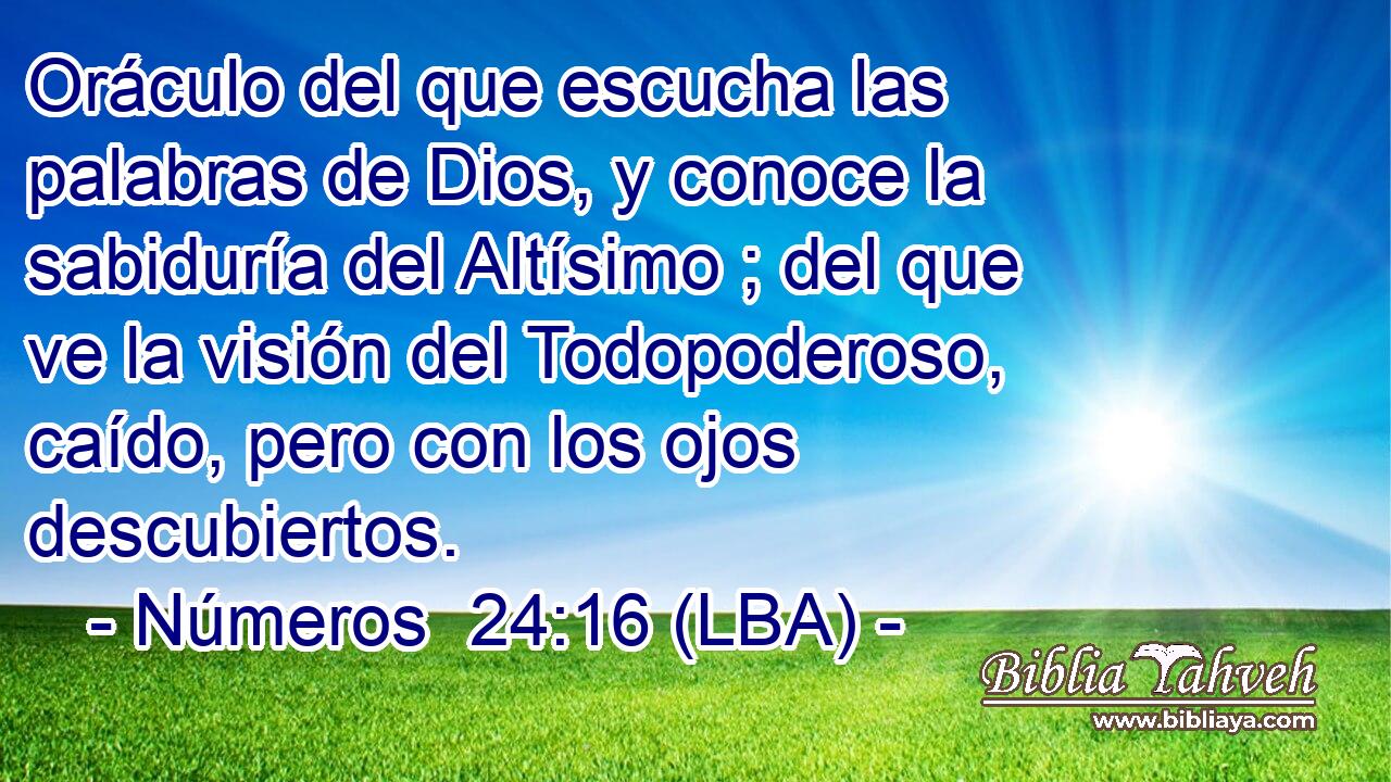 Oráculo del que escucha las palabras de Dios, y conoce la sabiduría del Altísimo ; del que ve la visión del Todopoderoso, caído, pero con los ojos descubiertos.