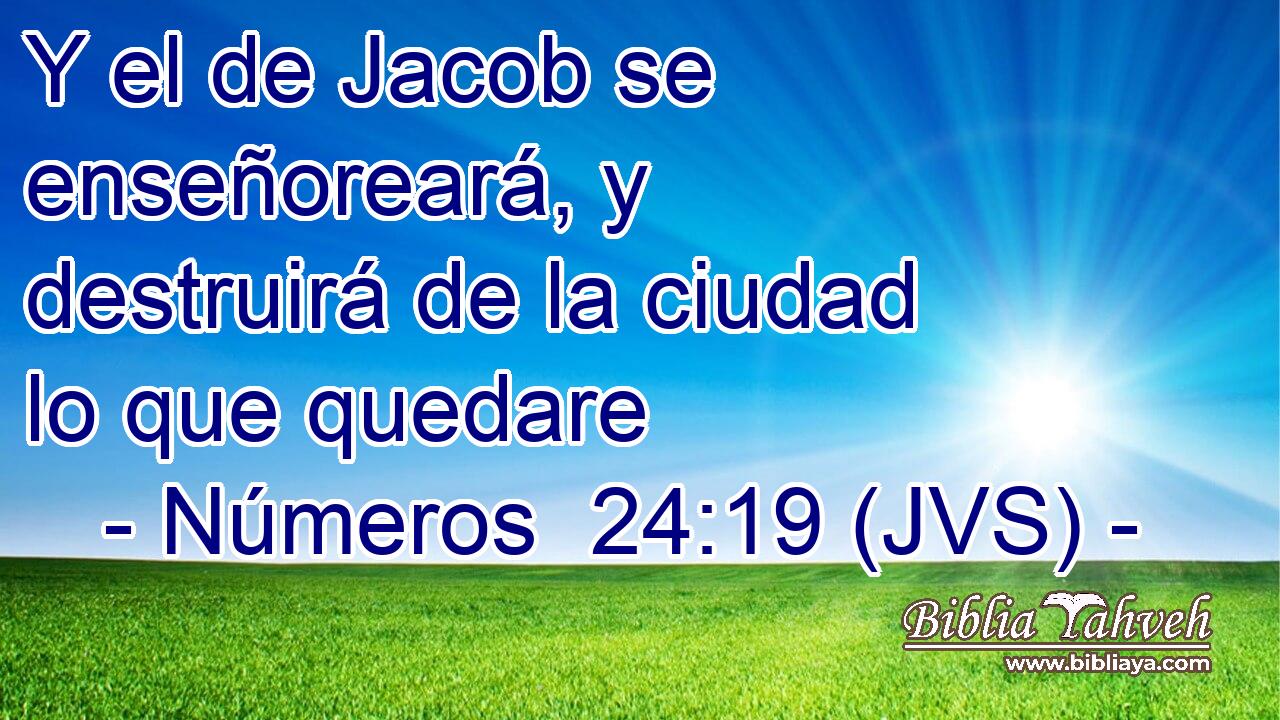 Y el de Jacob se enseñoreará, y destruirá de la ciudad lo que quedare