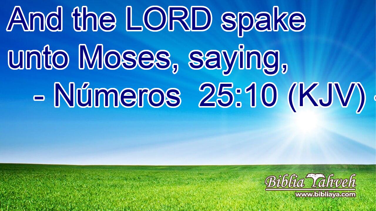 And the LORD spake unto Moses, saying,