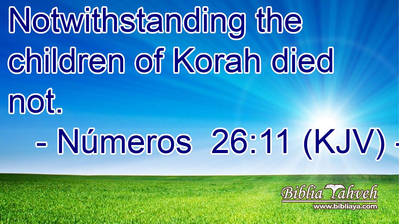 Notwithstanding the children of Korah died not.