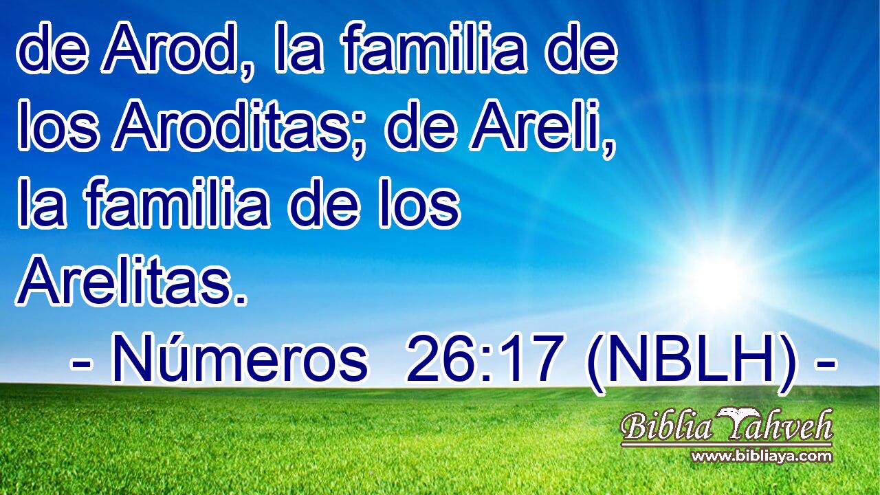  de Arod, la familia de los Aroditas; de Areli, la familia de los Arelitas. 
