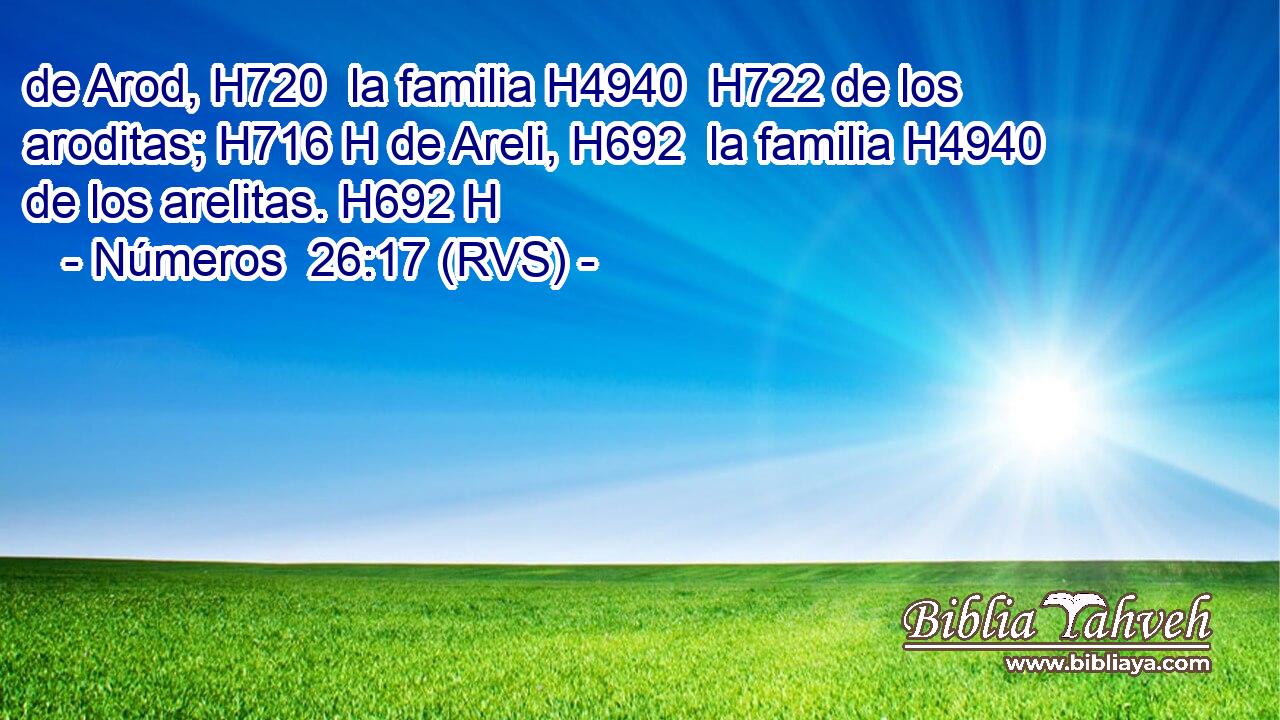 de Arod, H720  la familia H4940  H722 de los aroditas; H716 H de Areli, H692  la familia H4940  de los arelitas. H692 H 