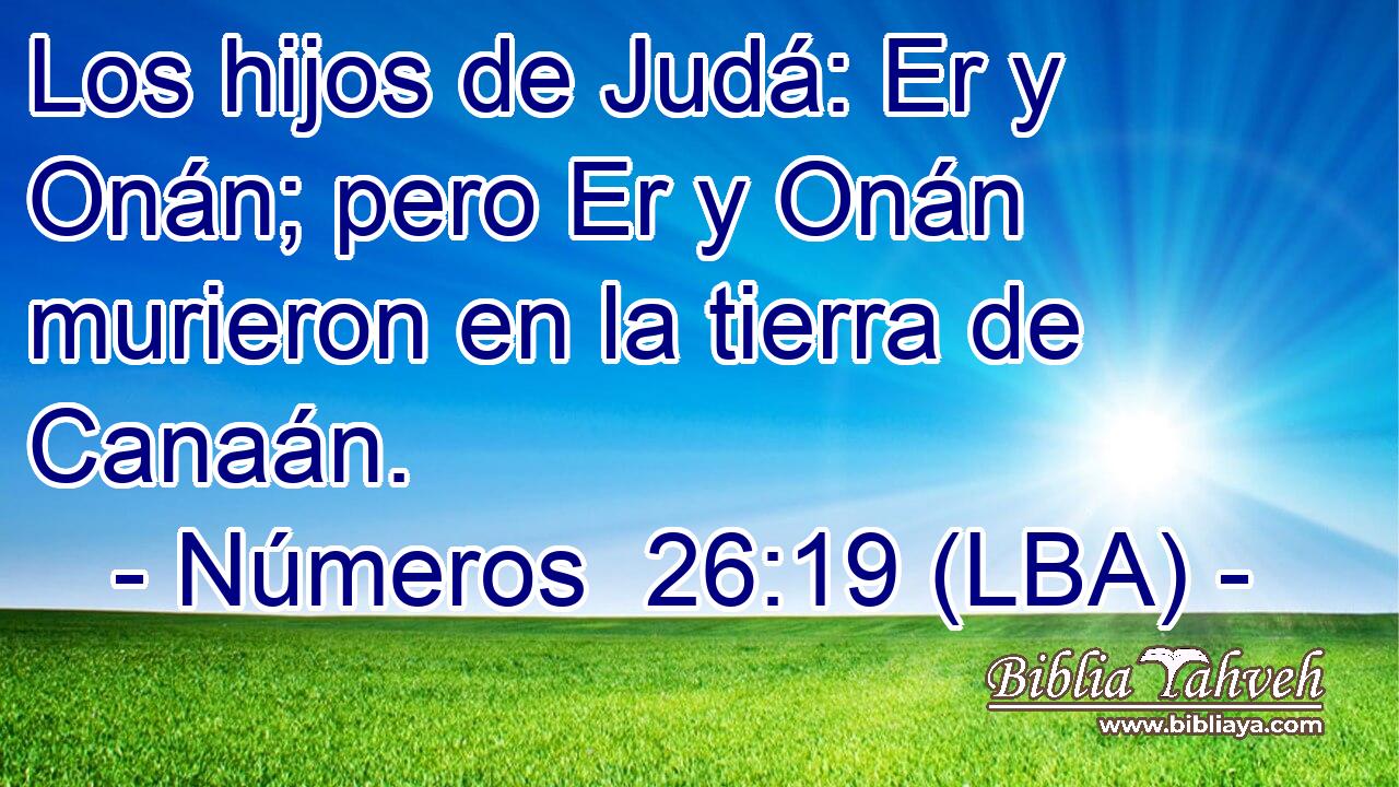 Los hijos de Judá: Er y Onán; pero Er y Onán murieron en la tierra de Canaán.