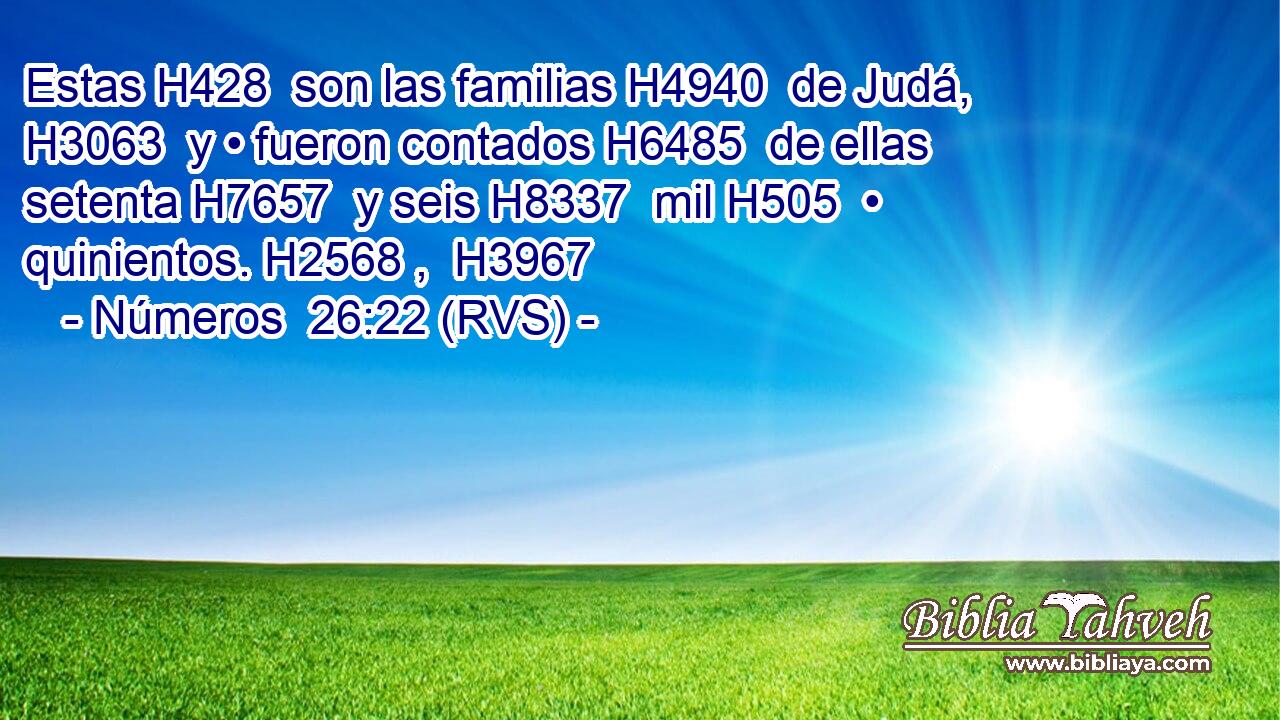 Estas H428  son las familias H4940  de Judá, H3063  y • fueron contados H6485  de ellas setenta H7657  y seis H8337  mil H505  • quinientos. H2568 ,  H3967 