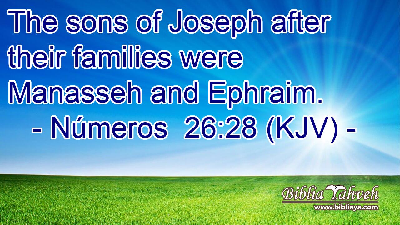 The sons of Joseph after their families were Manasseh and Ephraim.