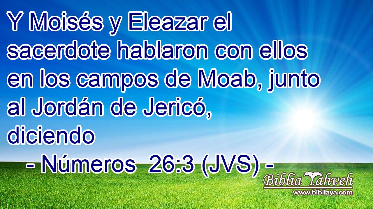 Y Moisés y Eleazar el sacerdote hablaron con ellos en los campos de Moab, junto al Jordán de Jericó, diciendo