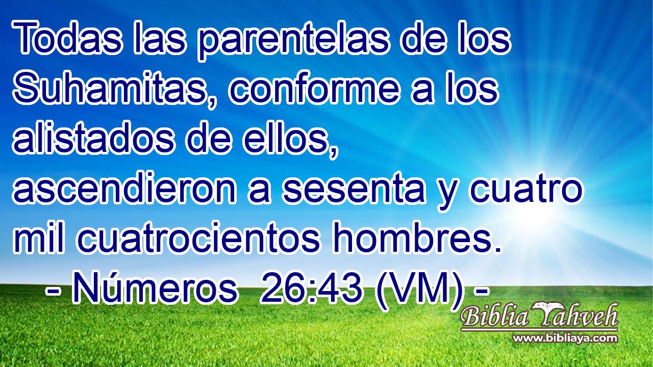  Todas las parentelas de los Suhamitas, conforme a los alistados de ellos, ascendieron a sesenta y cuatro mil cuatrocientos hombres. 