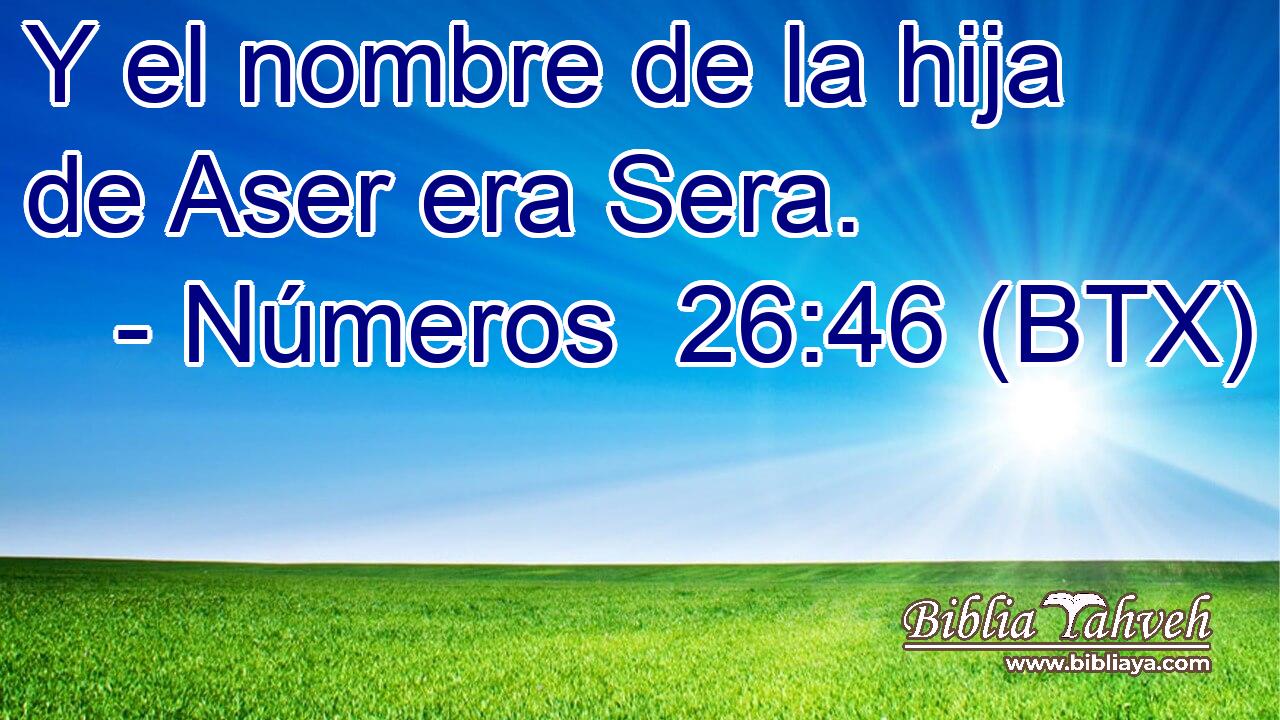 Y el nombre de la hija de Aser era Sera.