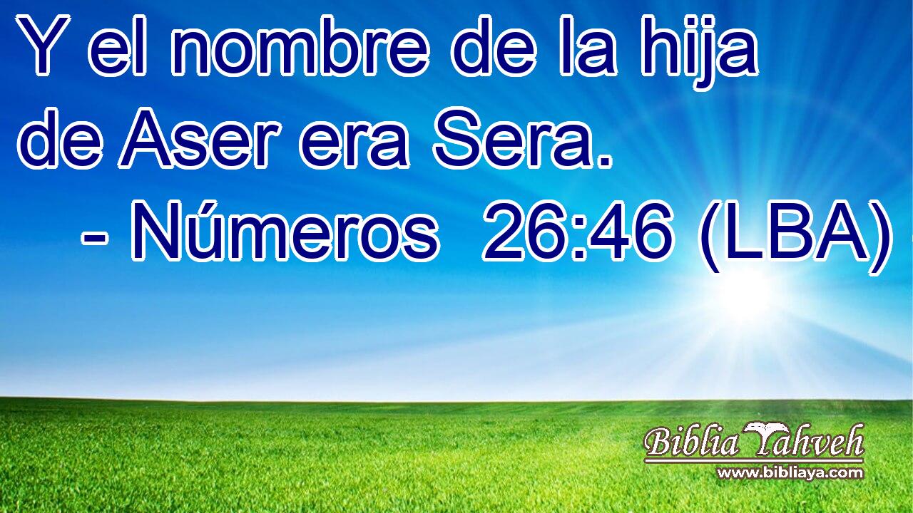 Y el nombre de la hija de Aser era Sera.