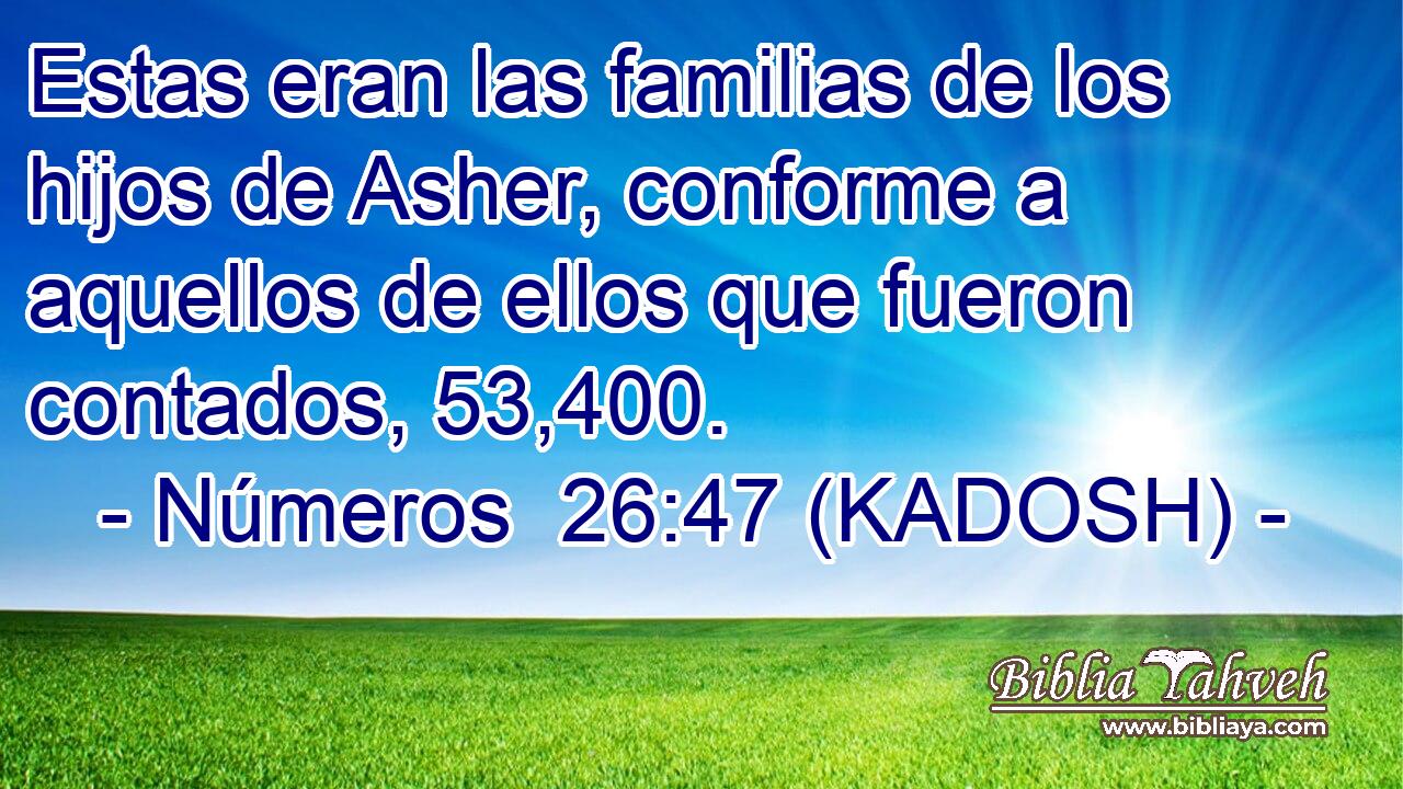  Estas eran las familias de los hijos de Asher, conforme a aquellos de ellos que fueron contados, 53,400. 