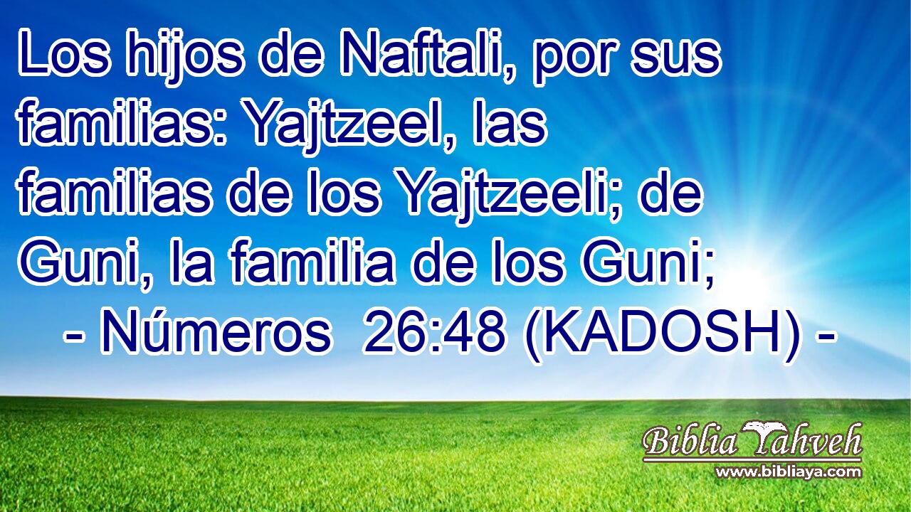  Los hijos de Naftali, por sus familias: Yajtzeel, las familias de los Yajtzeeli; de Guni, la familia de los Guni; 