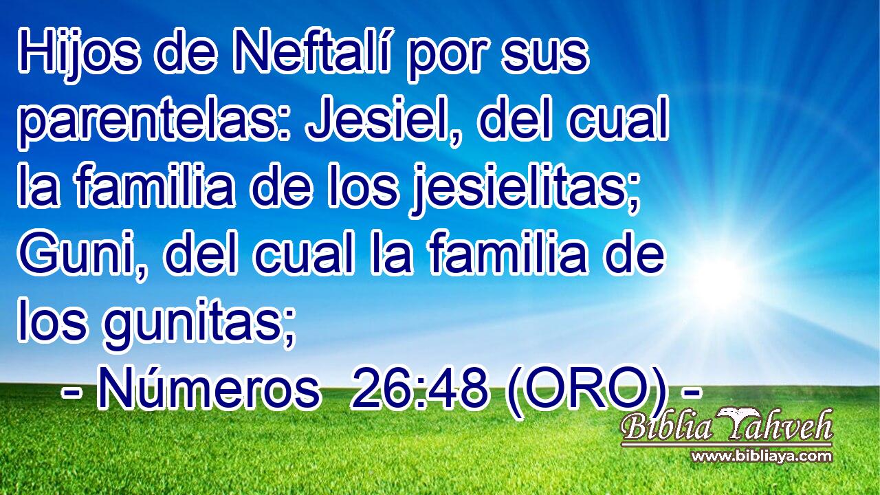  Hijos de Neftalí por sus parentelas: Jesiel, del cual la familia de los jesielitas; Guni, del cual la familia de los gunitas; 