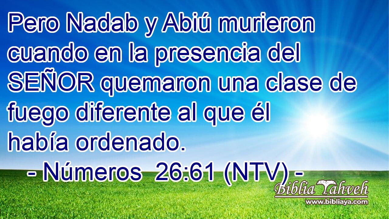 Pero Nadab y Abiú murieron cuando en la presencia del SEÑOR quemaron una clase de fuego diferente al que él había ordenado.