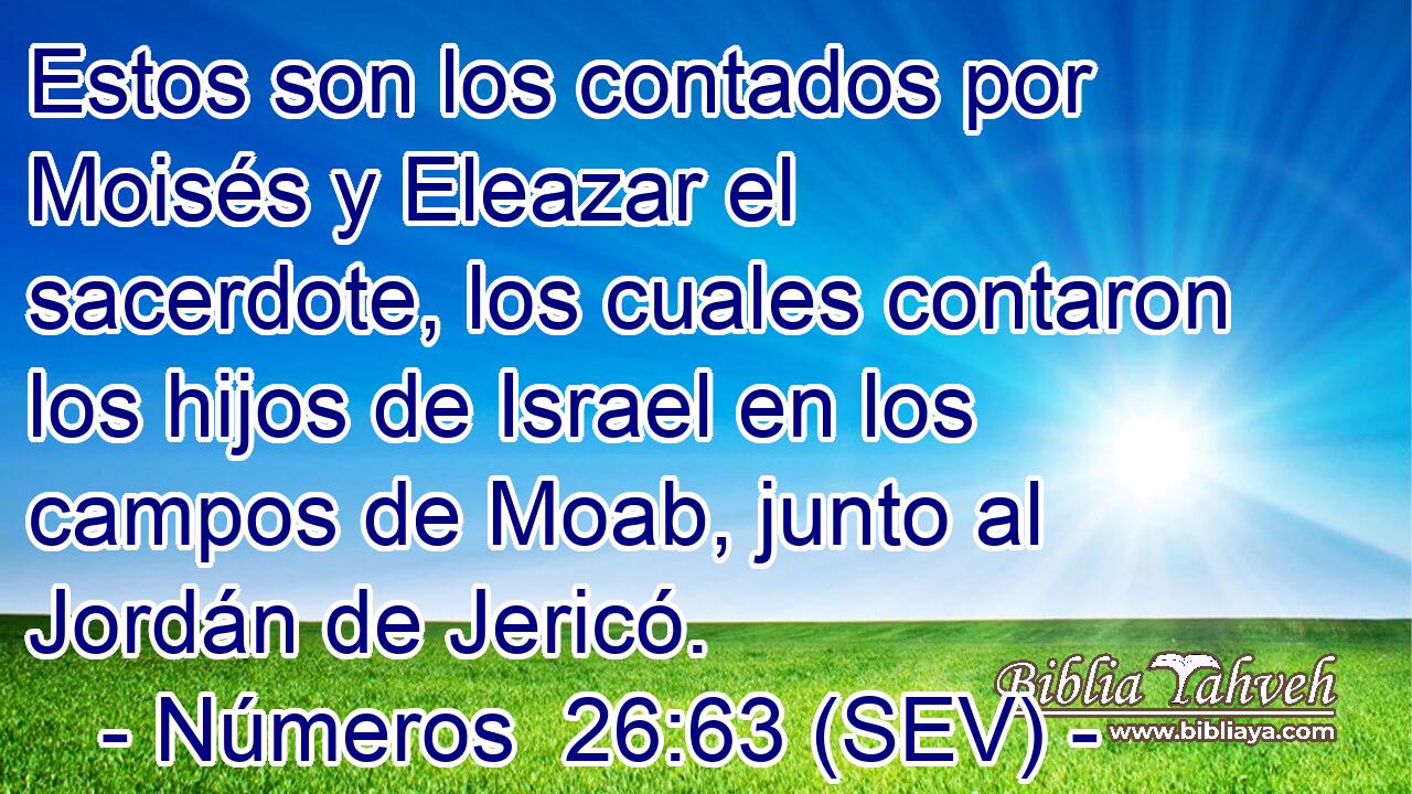 Estos son los contados por Moisés y Eleazar el sacerdote, los cuales contaron los hijos de Israel en los campos de Moab, junto al Jordán de Jericó.